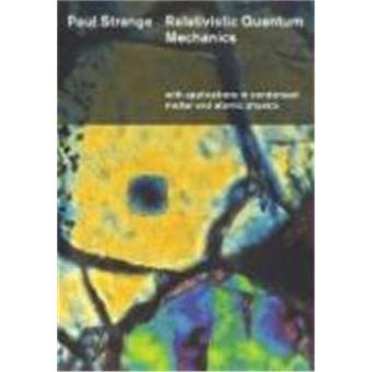 Relativistic Quantum Mechanics - With Applications in Condensed Matter and Atomic Physics - Paperback - 1998 - 1